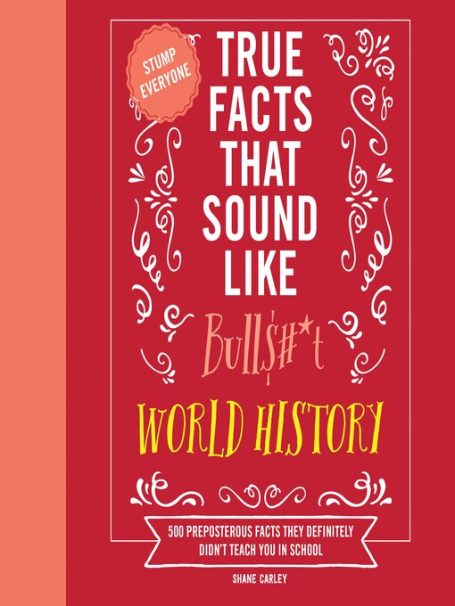 Title details for True Facts That Sound Like Bull$#*t by Shane Carley - Available